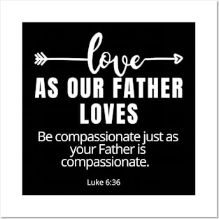 Love As Our Father Loves SpeakChrist Inspirational Lifequote Christian Motivation Posters and Art